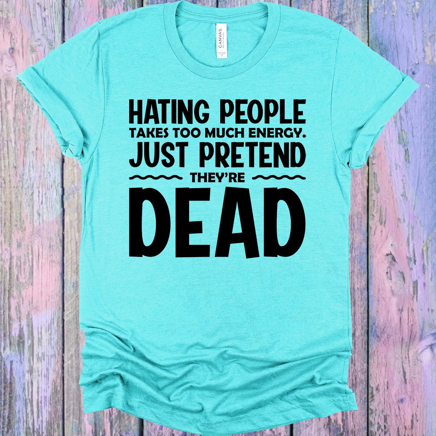 Hating People Takes Too Much Energy Graphic Tee Graphic Tee