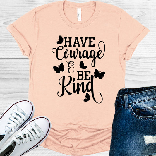Have Courage And Be Kind Graphic Tee Graphic Tee