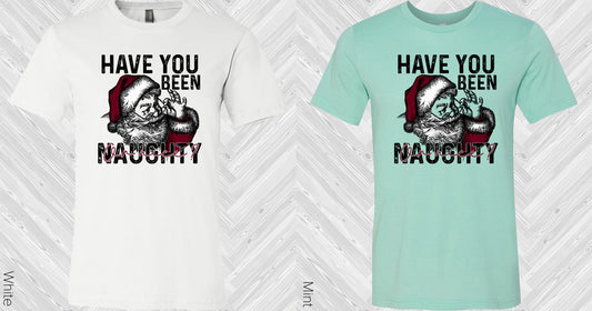 Have You Been Naughty Or Nice Graphic Tee Graphic Tee