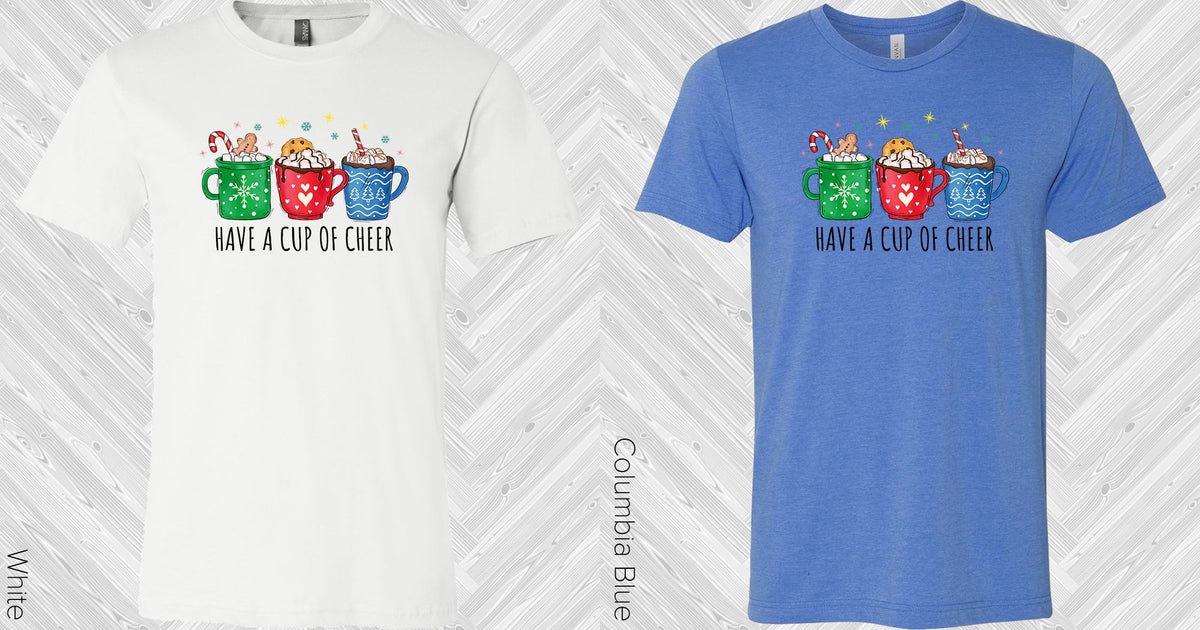 Have A Cup Of Cheer Graphic Tee Graphic Tee