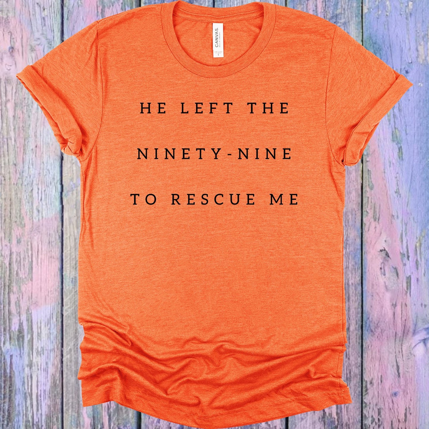 He Left The Nintey-Nine To Rescue Me Graphic Tee Graphic Tee