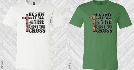 He Saw It All Still Chose The Cross Graphic Tee Graphic Tee