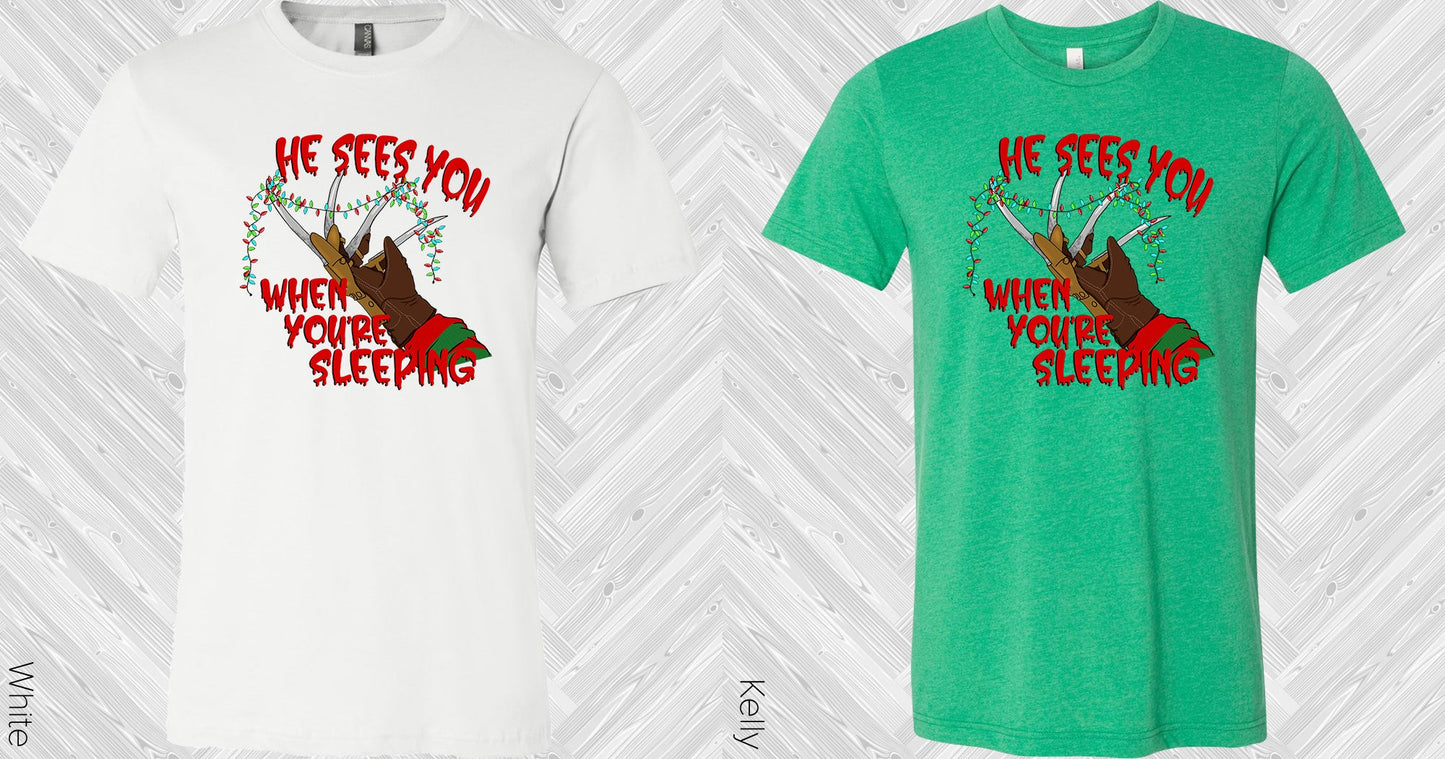 He Sees You When Youre Sleeping Graphic Tee Graphic Tee