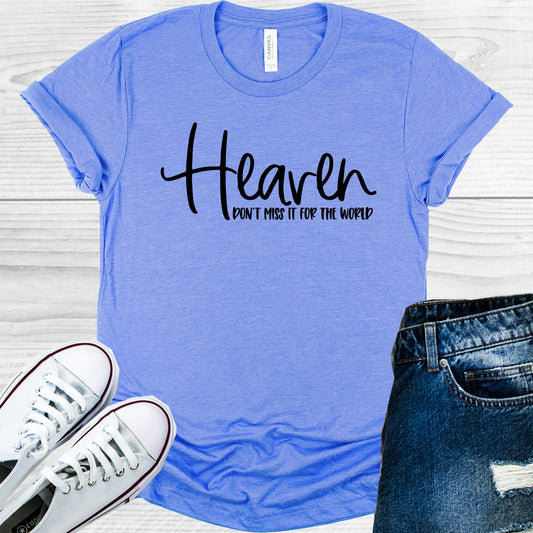 Heaven Dont Miss It For The World Graphic Tee Graphic Tee