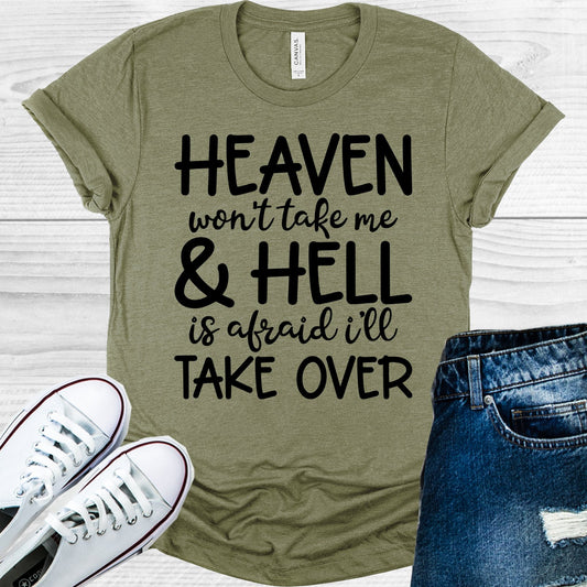 Heaven Wont Take Me & Hell Is Afraid Ill Over Graphic Tee Graphic Tee