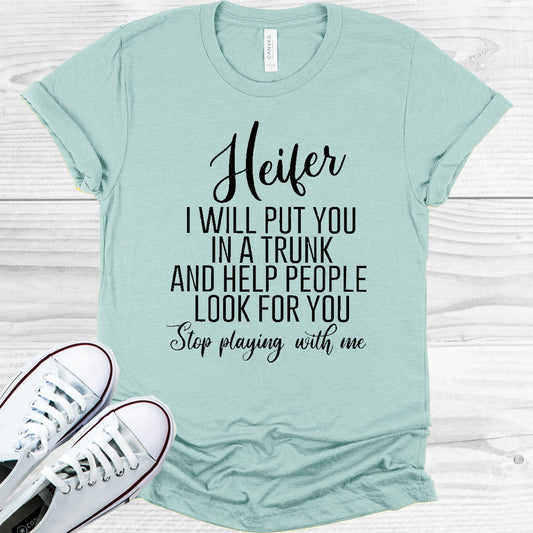 Heifer I Will Put You In A Trunk Graphic Tee Graphic Tee