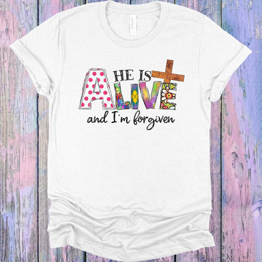 He Is Alive And Im Forgiven Graphic Tee Graphic Tee