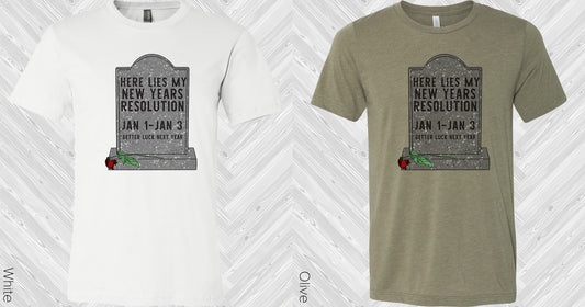 Here Lies My New Years Resolution Graphic Tee Graphic Tee