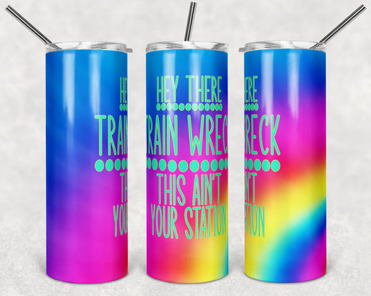 Hey There Train Wreck This Aint Your Station 20 Oz Skinny Tumbler