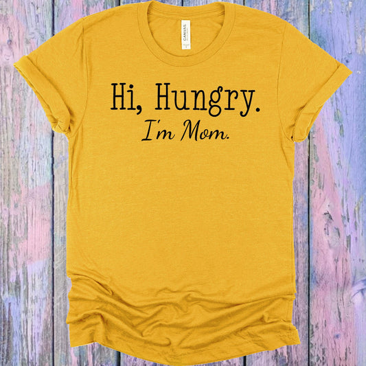 Hi Hungry Im Mom Graphic Tee Graphic Tee