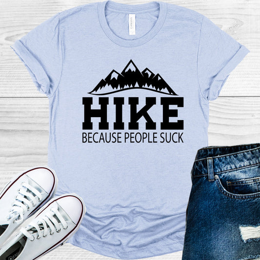 Hike Because People Suck Graphic Tee Graphic Tee