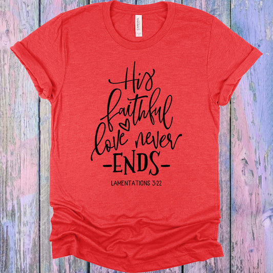 His Faithful Love Never Ends Graphic Tee Graphic Tee