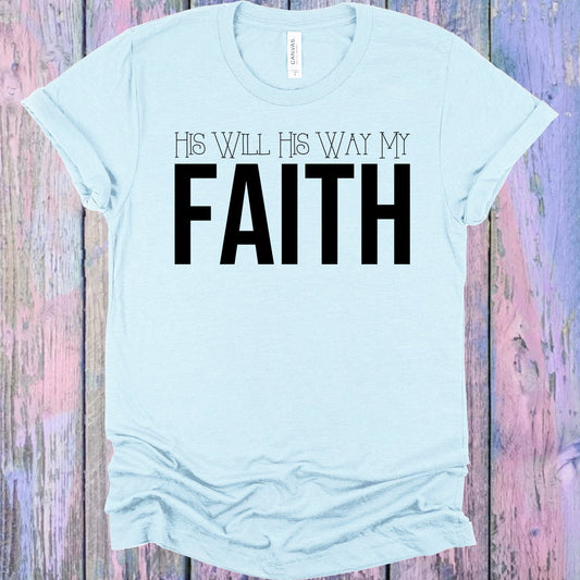 His Will Way My Faith Graphic Tee Graphic Tee