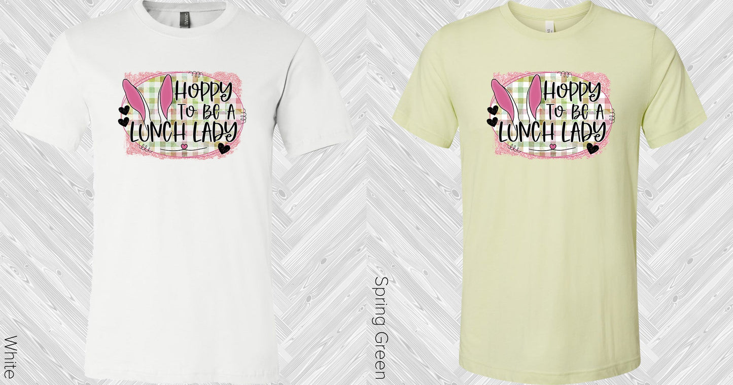 Hoppy To Be A Lunch Lady Graphic Tee Graphic Tee