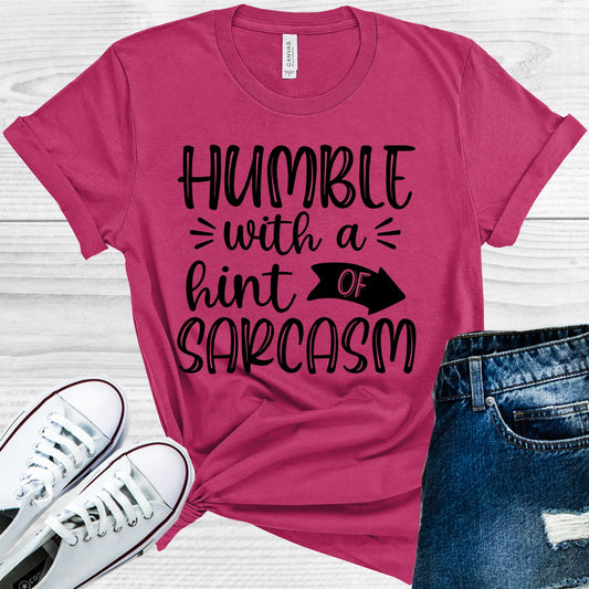 Humble With A Hint Of Sarcasm Graphic Tee Graphic Tee