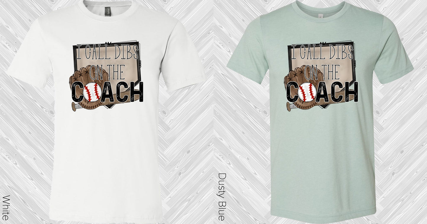 I Call Dibs On The Coach Graphic Tee Graphic Tee