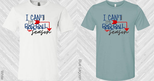 I Cant Its Baseball Season Graphic Tee Graphic Tee