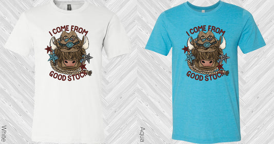 I Come From Good Stock Graphic Tee Graphic Tee