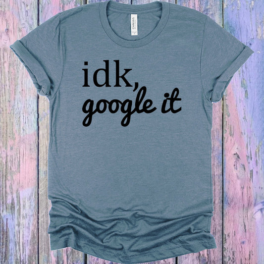 Idk Google It Graphic Tee Graphic Tee