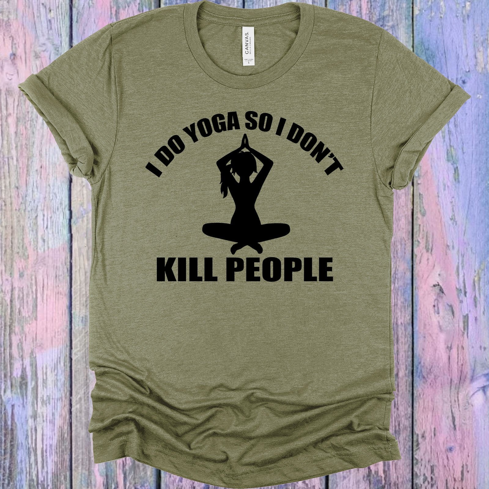 I Do Yoga So Dont Kill People Graphic Tee Graphic Tee