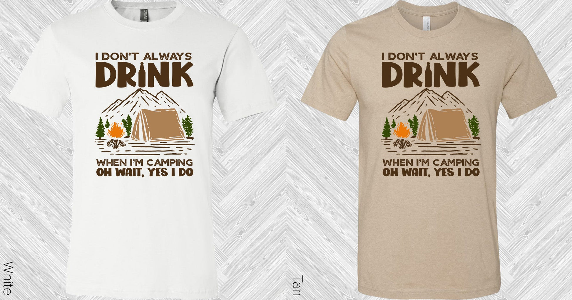 I Dont Always Drink When Im Camping Graphic Tee Graphic Tee