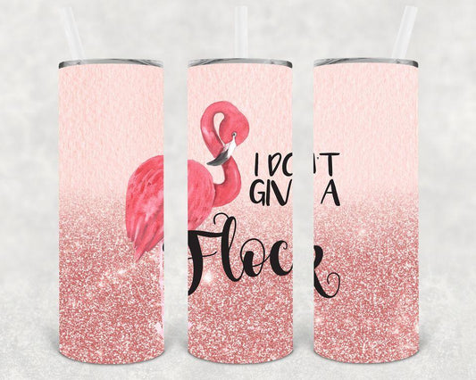 I Dont Give A Flock 20 Oz Skinny Tumbler