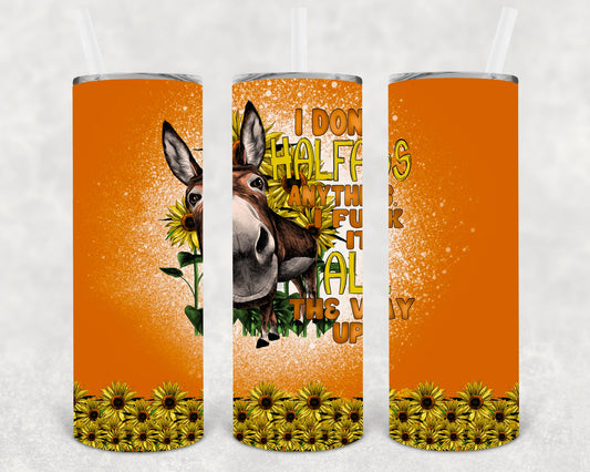 I Dont Halfa** Anything 20 Oz Skinny Tumbler