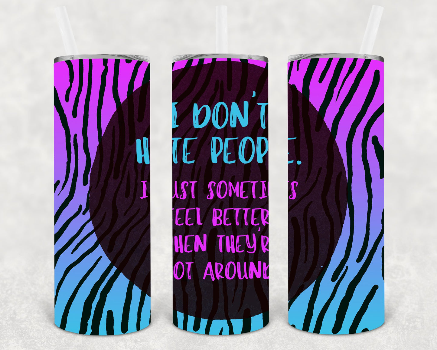 I Dont Hate People Just Sometimes Feel Better When Theyre Not Around 20 Oz Skinny Tumbler