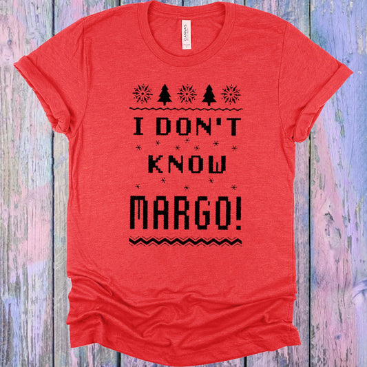 I Dont Know Margo Graphic Tee Graphic Tee