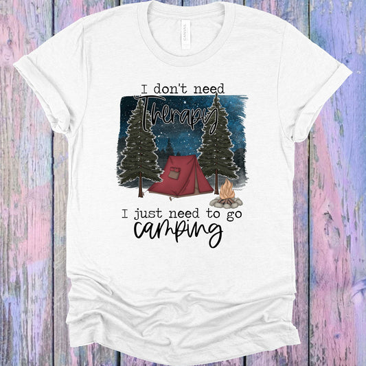 I Dont Need Therapy Just To Go Camping Graphic Tee Graphic Tee