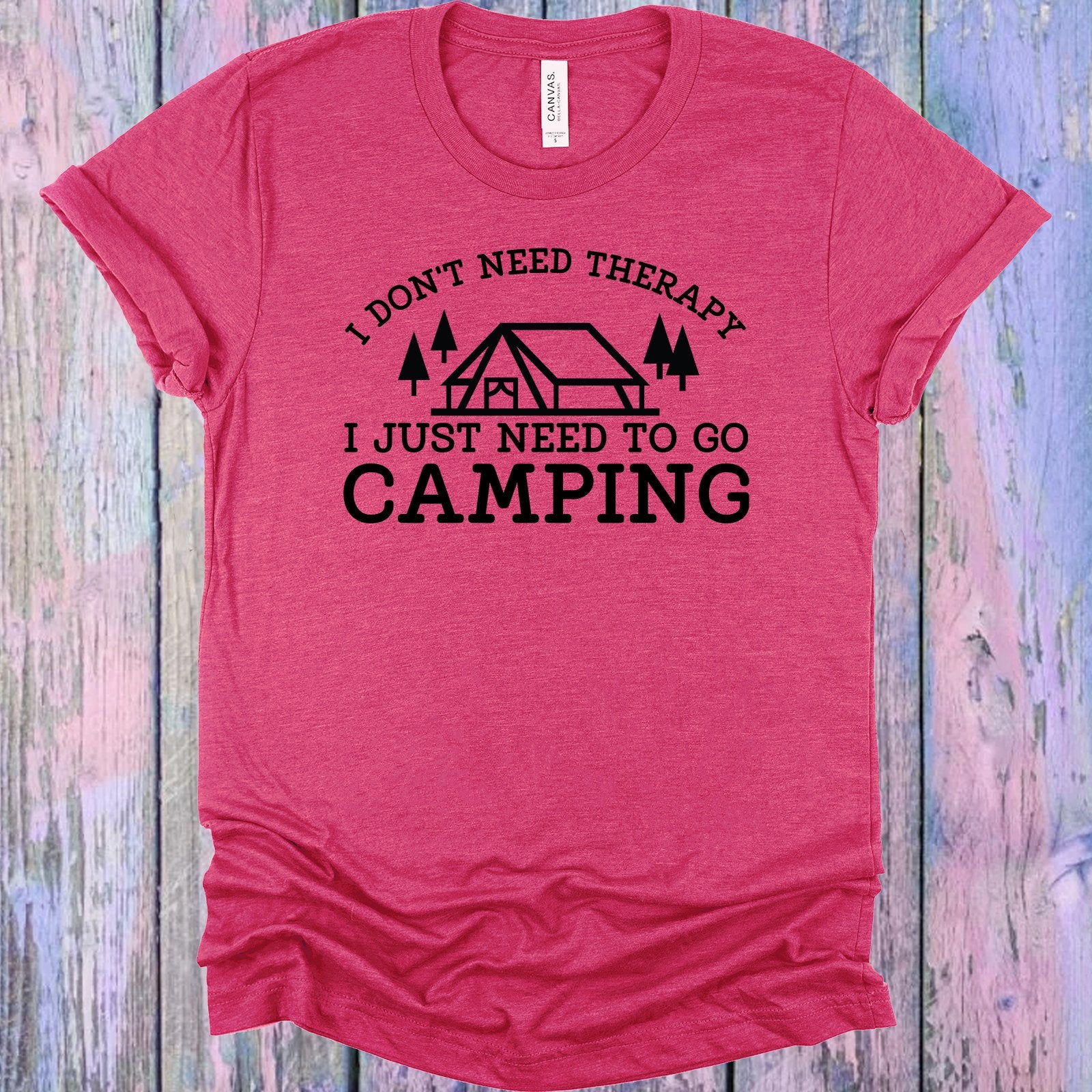 I Dont Need Therapy Just To Go Camping Graphic Tee Graphic Tee