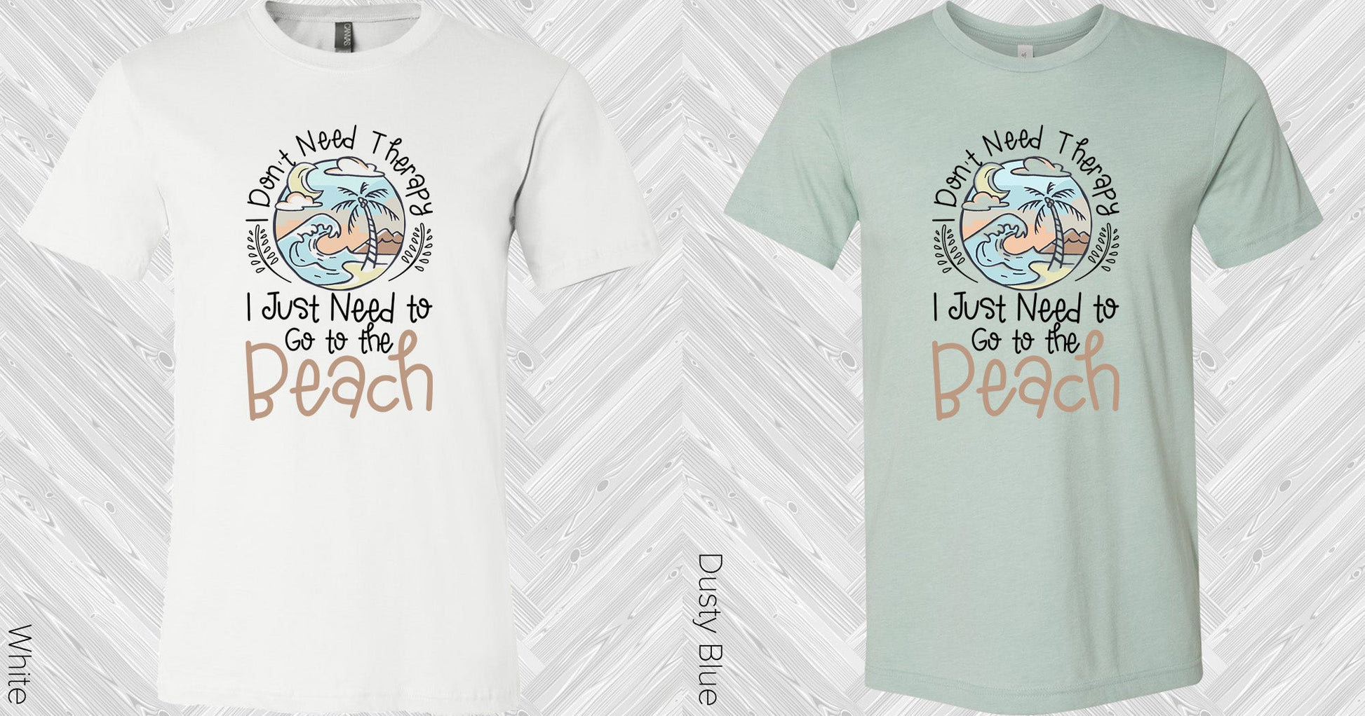 I Dont Need Therapy Just To Go The Beach Graphic Tee Graphic Tee