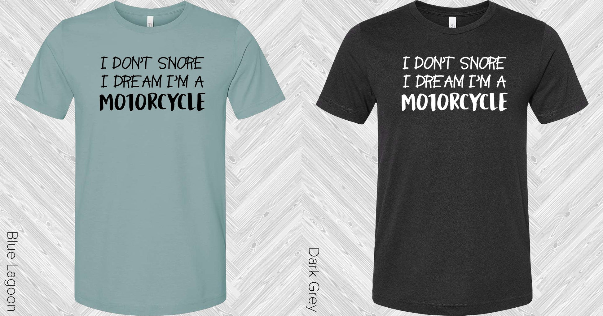I Dont Snore Dream Im A Motorcycle Graphic Tee Graphic Tee