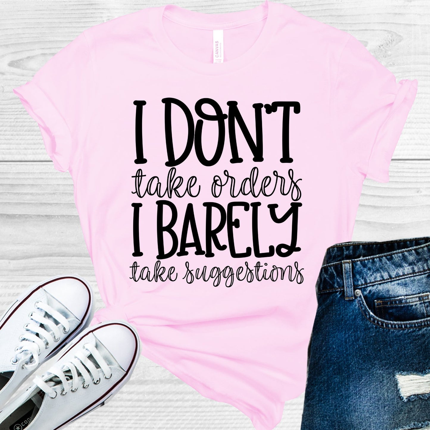 I Dont Take Orders Barely Suggestions Graphic Tee Graphic Tee