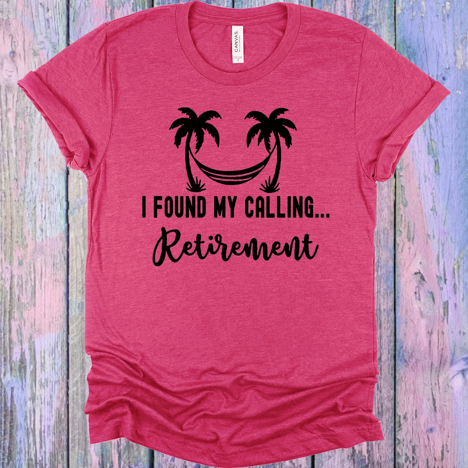 I Found My Calling Retirement Graphic Tee Graphic Tee