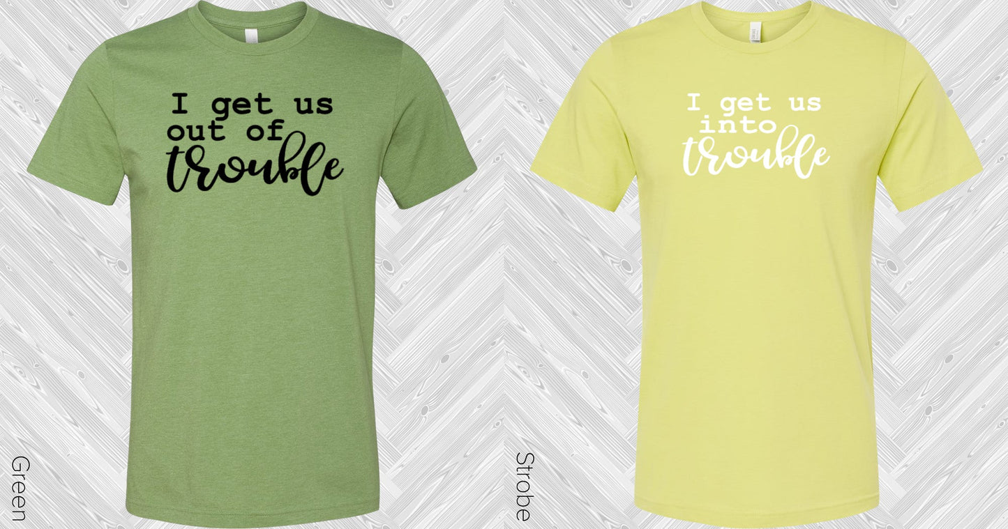 I Get Us Into Trouble Best Friends Graphic Tee Graphic Tee