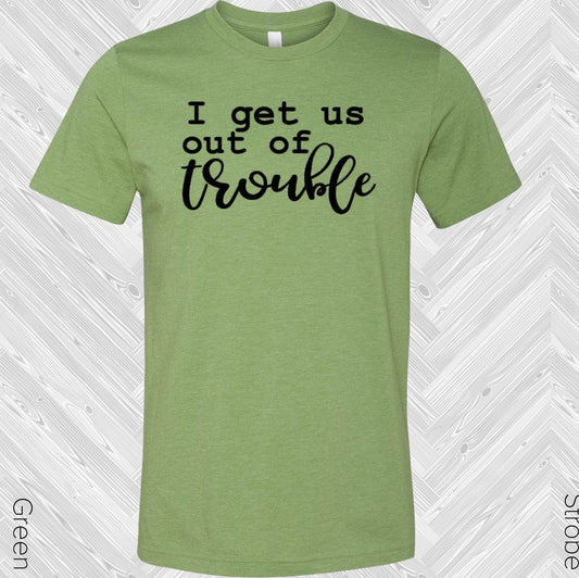 I Get Us Out Of Trouble Best Friends Graphic Tee
