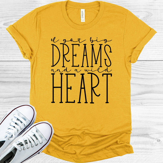 I Got Big Dreams And A Wild Heart Graphic Tee Graphic Tee