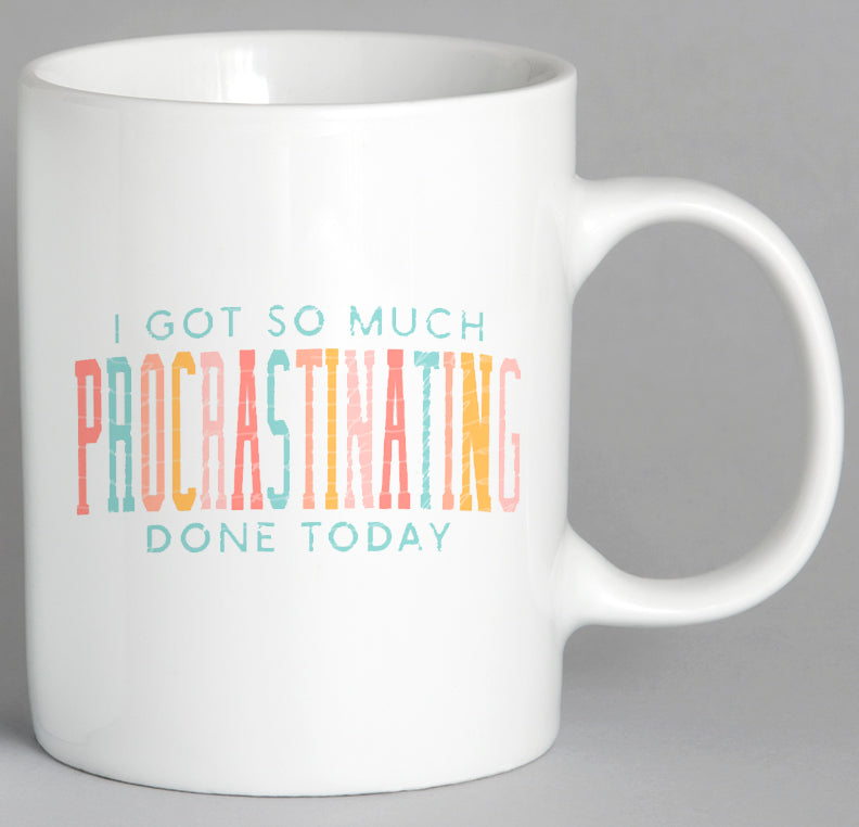 I Got So Much Procrastinating Done Today Mug Coffee