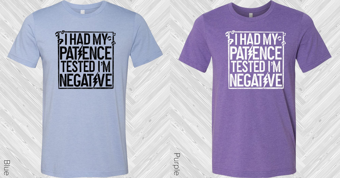 I Had My Patience Tested Im Negative Graphic Tee Graphic Tee