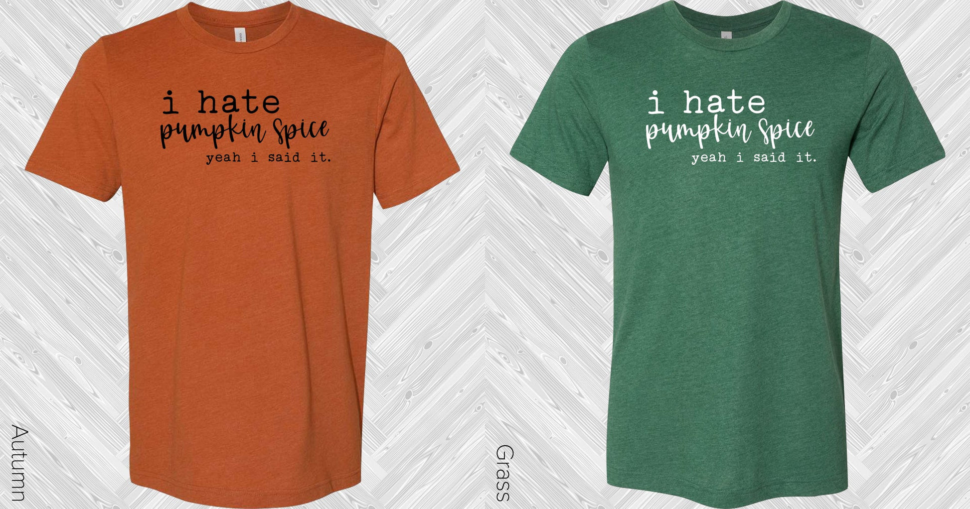 I Hate Pumpkin Spice Yeah Said It Graphic Tee Graphic Tee