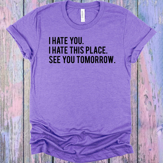 I Hate You This Place See Tomorrow Graphic Tee Graphic Tee