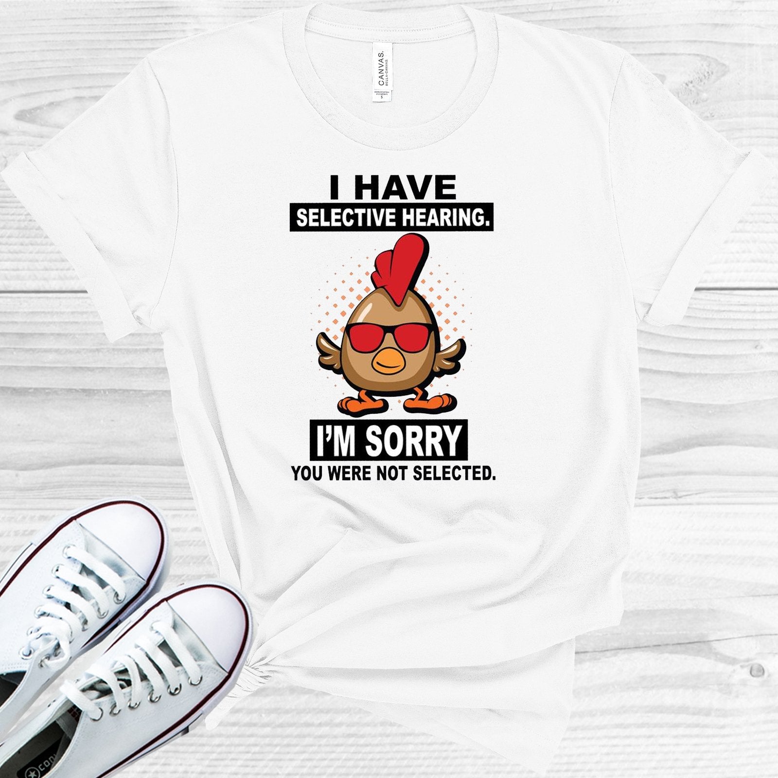 I Have Selective Hearing Im Sorry You Were Not Selected Graphic Tee Graphic Tee