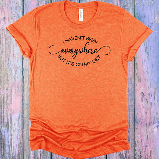 I Havent Been Everywhere But Its On My List Graphic Tee Graphic Tee