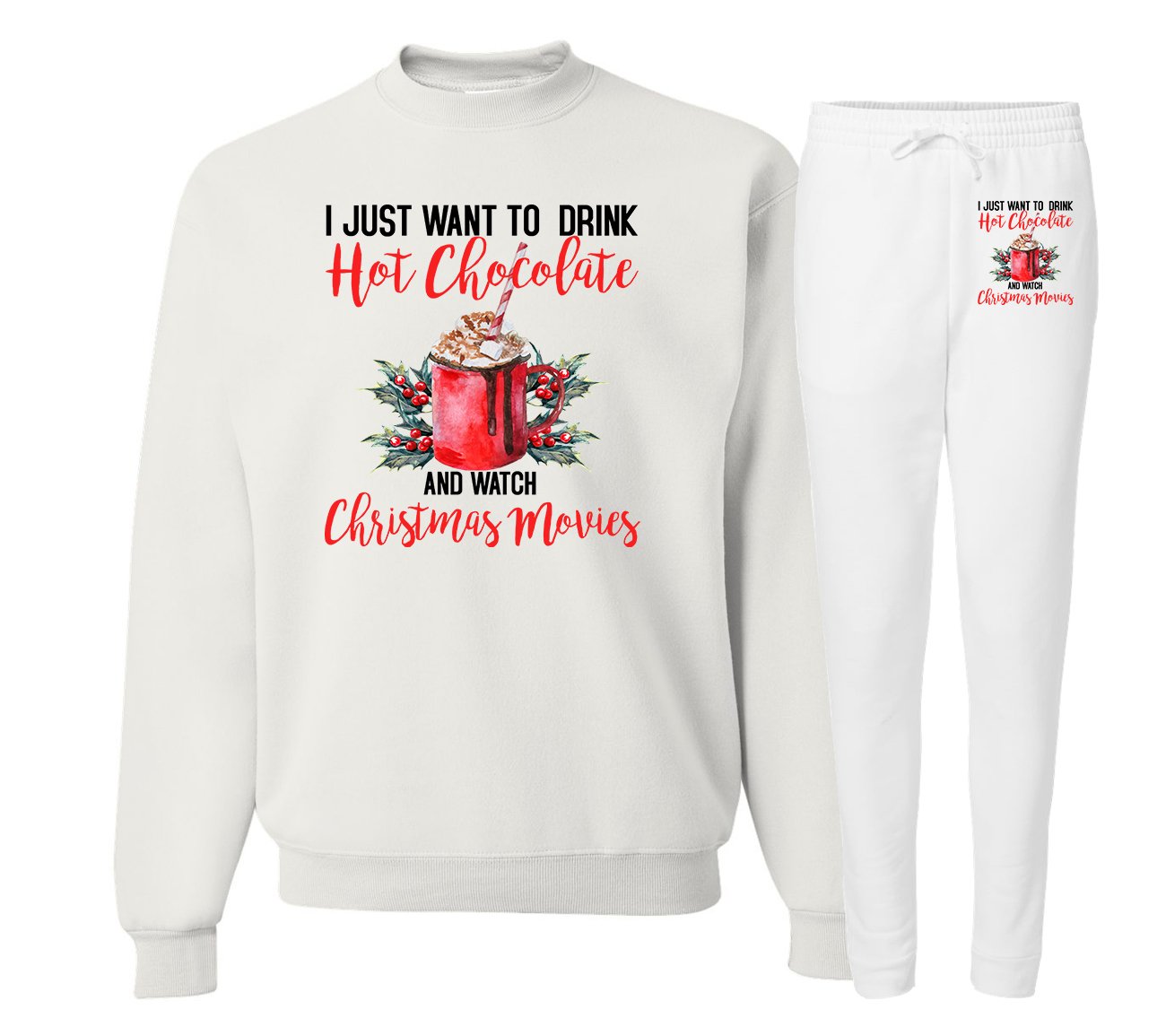 I Just Want To Drink Hot Chocolate And Watch Christmas Movies Jogger