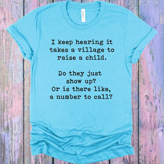 I Keep Hearing It Takes A Village To Raise Child Graphic Tee Graphic Tee