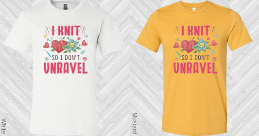 I Knit So Dont Unravel Graphic Tee Graphic Tee