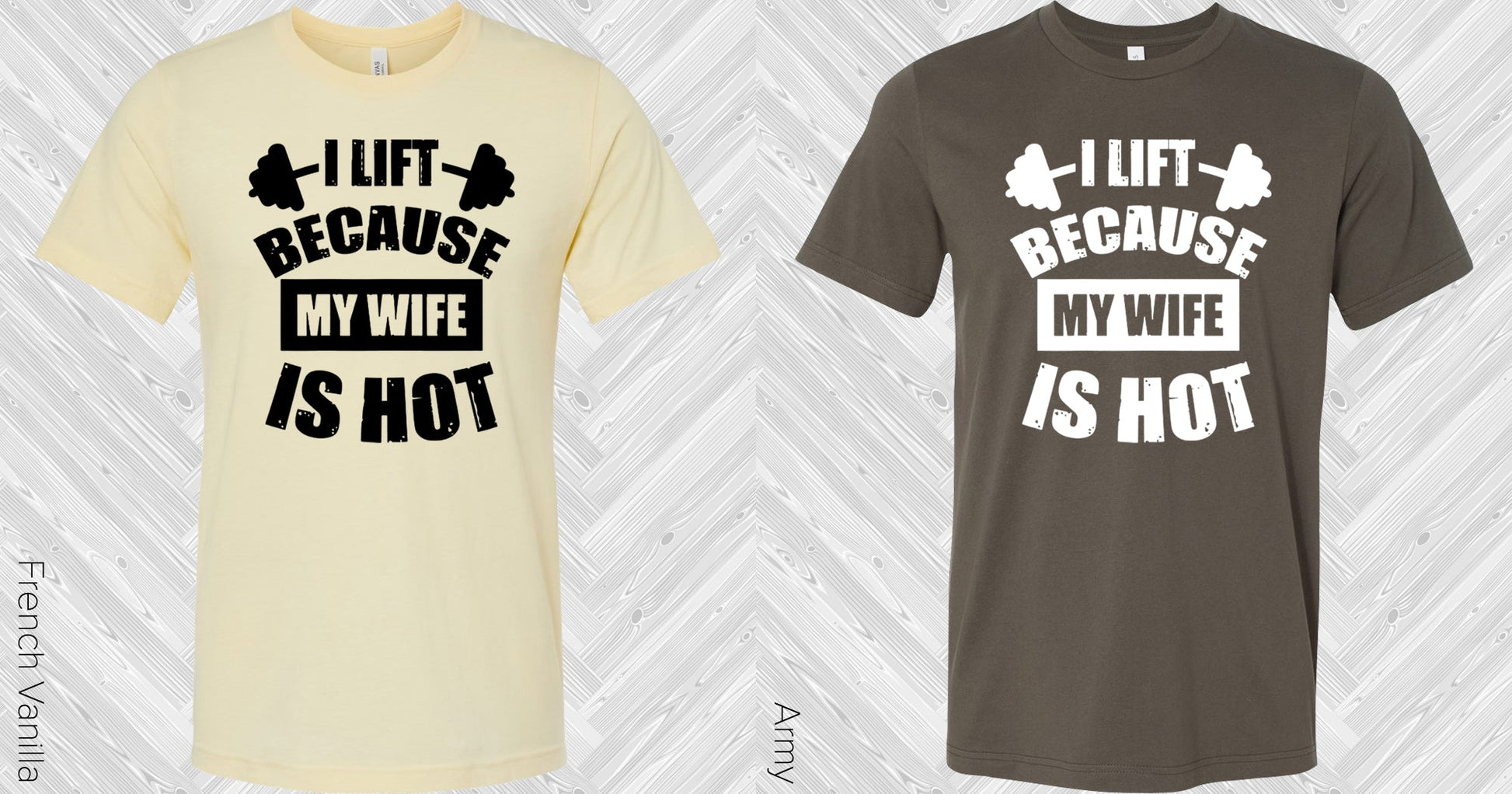 I Lift Because My Wife Is Hot Graphic Tee Graphic Tee