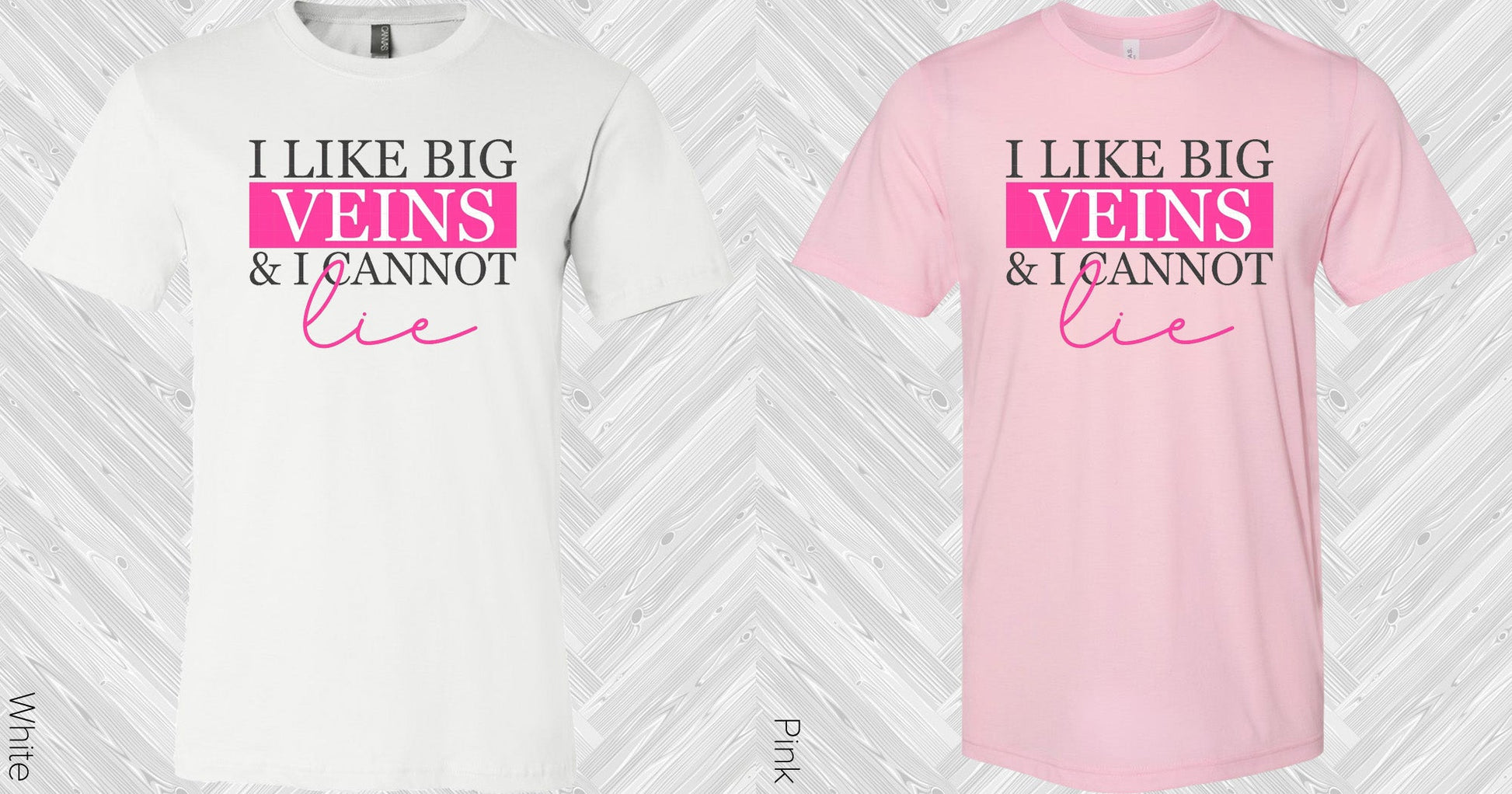 I Like Big Veins And Cannot Lie Graphic Tee Graphic Tee