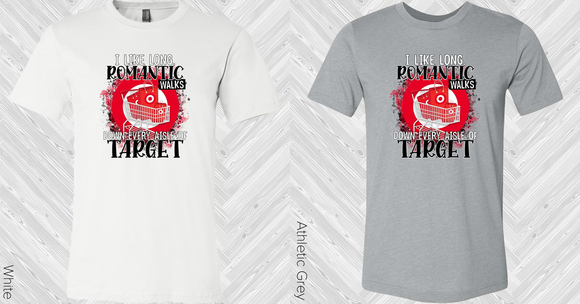 I Like Long Romantic Walks Down Every Aisle Of Target Graphic Tee Graphic Tee